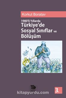 1980'li Yıllarda Türkiye'de Sosyal Sınıflar ve Bölüşüm - Prof.Dr. Korkut Boratav