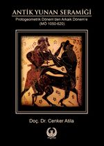 Antik Yunan Seramiği & Protogeometrik Dönem'den Arkaik Dönem'e