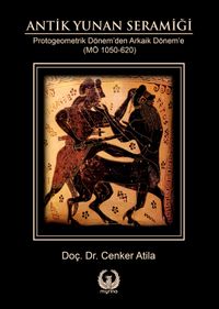 Antik Yunan Seramiği & Protogeometrik Dönem’den Arkaik Dönem’e