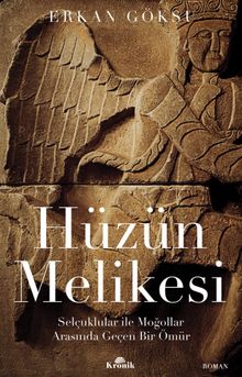 Hüzün Melikesi & Selçuklular ile Moğollar Arasında Geçen Bir Ömür