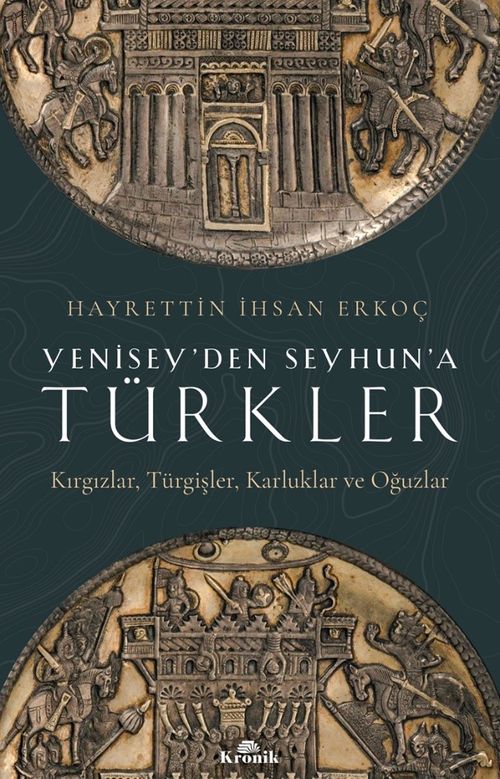 Yenisey'den Seyhun'a Türkler & Kırgızlar, Türgişler, Karluklar ve Oğuzlar