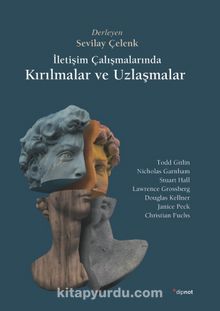 İletişim Çalışmalarında  Kırılmalar ve Uzlaşmalar - Sevilay Çelenk