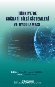 Türkiye'de Coğrafi Bilgi Sistemleri ve Uygulaması - Murat Yaman