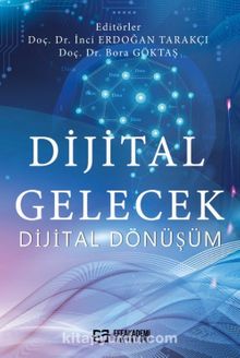 Dijital Gelecek Dijital Dönüşüm 1 - Dr. Öğr. Üyesi İnci Erdoğan Tarakçı
