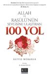 Allah ve Rasul&uuml;&rsquo;n&uuml;n Sevgisine Ulaştıran 100 Yol