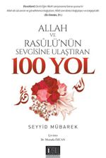 Allah ve Rasulü'nün Sevgisine Ulaştıran 100 Yol