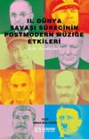 II. D&uuml;nya Savaşı S&uuml;recinin Postmodern M&uuml;ziğe Etkileri & Eser Analizleri