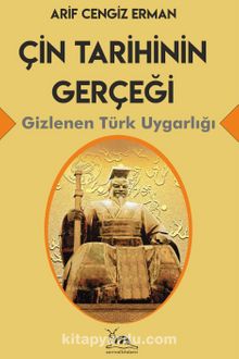 Çin Tarihinin Gerçeği & Gizlenen Türk Uygarlığı - Arif Cengiz Erman