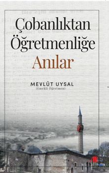 Çobanlıktan Öğretmenliğe Anılar