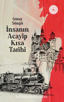 İnsanın Acayip Kısa Tarihi - Güray Süngü