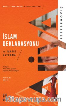 İslam Deklarasyonu ve Tarihi Savunma - Aliya İzzetbegoviç