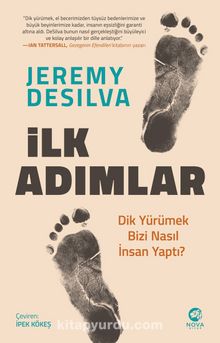 İlk Adımlar: Dik Yürümek Bizi Nasıl İnsan Yaptı? - Jeremy DeSilva