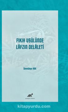 Fıkıh Usulunde Lafzın Delaleti - Dr. Ümmühan Ark