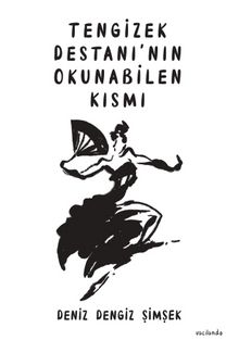 Tengizek Destanı’nın Okunabilen Kısmı - Deniz Dengiz Şimşek