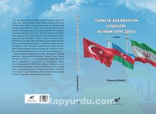 Türkiye Azerbaycan İlişkileri ve İran (1991-2003) - Girayalp Karakuş