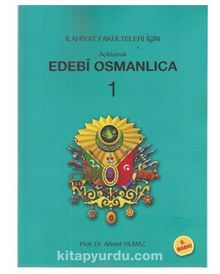 Açıklamalı Edebi Osmanlıca 1 - Ahmet Yılmaz