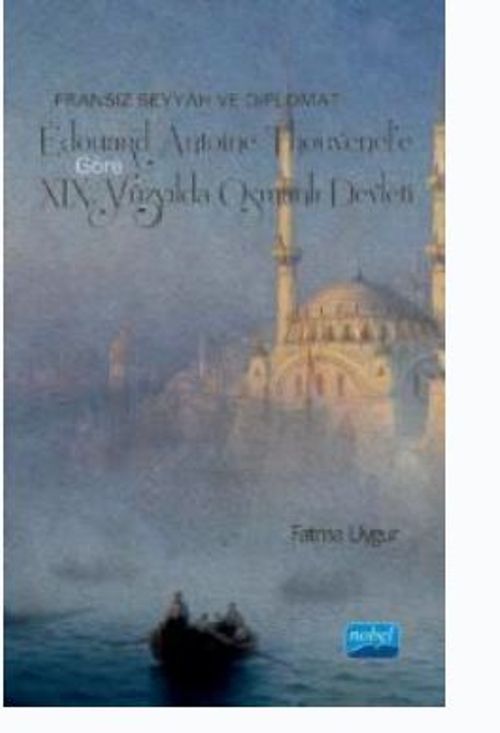 Fransız Seyyah ve Diplomat Edouard Antoine Thouvenel'e Göre XIX. Yüzyılda Osmanlı  Devleti
