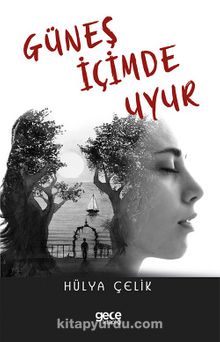 Güneş İçimde Uyur - Hülya Çelik