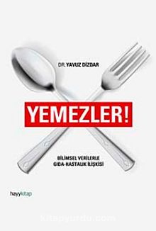 Yemezler! & Bilimsel Verilerle Gıda-Hastalık İlişkisi - Dr. Yavuz Dizdar