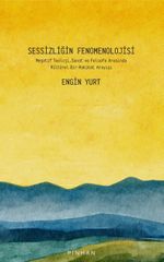 Sessizliğin Fenomenolojisi & Negatif Teoloji, Sanat ve Felsefe Arasında Kültürel Bir Hakikat Arayışı