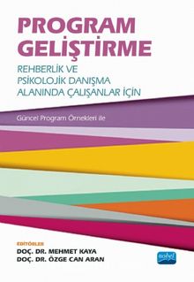 Program Geliştirme: Rehberlik ve Psikolojik Danışma Alanında Çalışanlar İçin - Kolektif