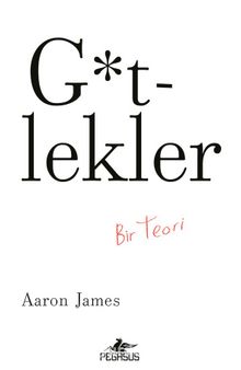 G*tlekler: Bir Teori - Aaron James