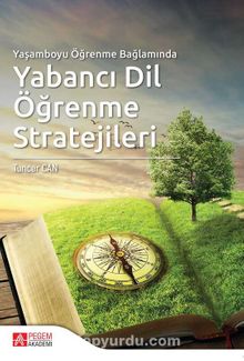 Yaşamboyu Öğrenme Bağlamında Yabancı Dil Öğrenme Stratejileri - Tuncer Can