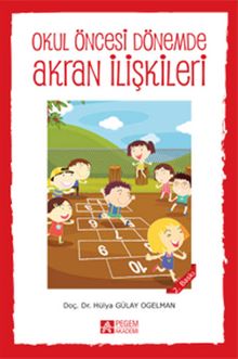Okul Öncesi Dönemde Akran İlişkileri - Hülya Gülay Ogelman