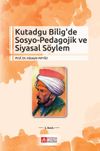 Kutadgu Bilig&rsquo; de Sosyo - Pedagojik ve Siyasal S&ouml;ylem