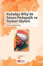 Kutadgu Bilig' de Sosyo - Pedagojik ve Siyasal Söylem