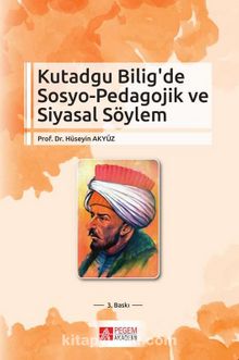 Kutadgu Bilig’ de Sosyo - Pedagojik ve Siyasal Söylem - Prof. Dr. Hüseyin Akyüz