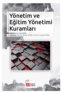 Yönetim ve Eğitim Yönetimi Kuramları - Kamile Demir