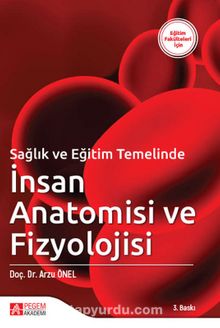 Sağlık ve Eğitim Temelinde İnsan Anatomisi ve Fizyolojisi - Arzu Önel
