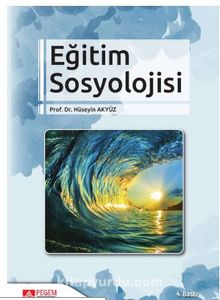 Eğitim Sosyolojisi (Edit. Hüseyin Akyüz) - Hüseyin Akyüz