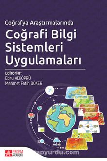 Coğrafya Araştırmalarında Coğrafi Bilgi Sistemleri Uygulamaları - Ebru Akköprü
