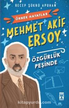 Mehmet Akif Ersoy & Özgürlük Peşinde - Recep Şükrü Apuhan