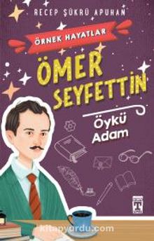 Ömer Seyfettin - Öykü Adam - Recep Şükrü Apuhan