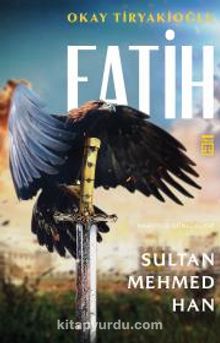 Fatih Sultan Mehmed Han - Okay Tiryakioğlu