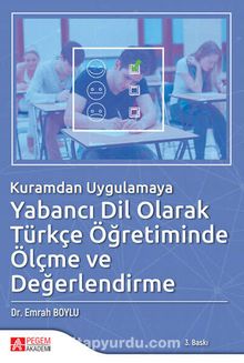 Kuramdan Uygulamaya Yabancı Dil Olarak Türkçe Öğretiminde Ölçme ve Değerlendirme - Dr. Emrah Boylu
