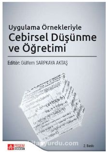 Uygulama Örnekleriyle Cebirsel Düşünme ve Öğretimi - Kolektif