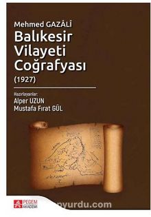 Mehmed Gazalî Balıkesir Vilayeti Coğrafyası (1927) - Alper  Uzun