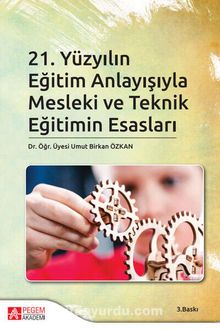21.Yüzyılın Eğitim Anlayışıyla Mesleki ve Teknik Eğitimin Esasları - Dr. Umut Birkan Özkan