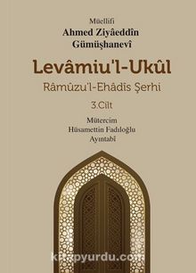 Levamiu’l-Ukul Ramuzu’l- Ehadis Şerhi 3.Cilt - Ahmed Ziyaeddin  Gümüşhanevi
