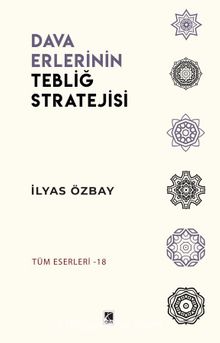 Dava Erlerinin Tebliğ Stratejisi - İlyas Özbay