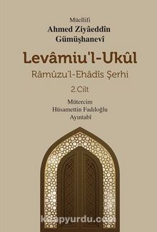 Levamiu’l-Ukul Ramuzu’l-Ehadis Şerhi 2.Cilt - Ahmed Ziyaeddin  Gümüşhanevi