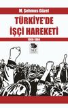 T&uuml;rkiye&rsquo;de İş&ccedil;i Hareketi 1908-1984