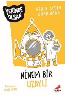 Ninem Bir Uzaylı – Yerimde Olsan - Nehir Aydın Gökduman