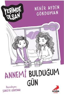 Annemi Bulduğum Gün – Yerimde Olsan