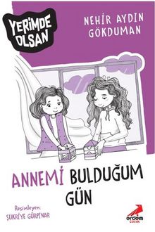 Annemi Bulduğum Gün – Yerimde Olsan - Nehir Aydın Gökduman