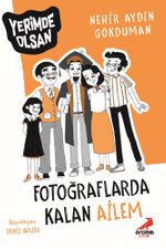 Fotoğraflarda Kalan Ailem – Yerimde Olsan